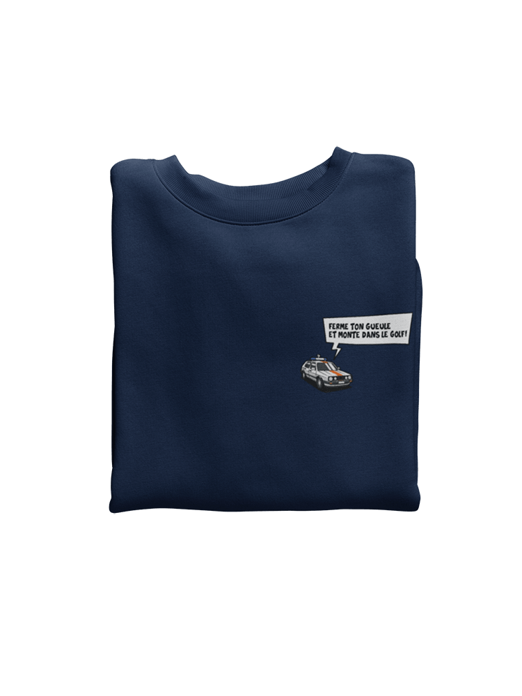 Ferme ton gueule et monte dans le golf - Sweatshirt