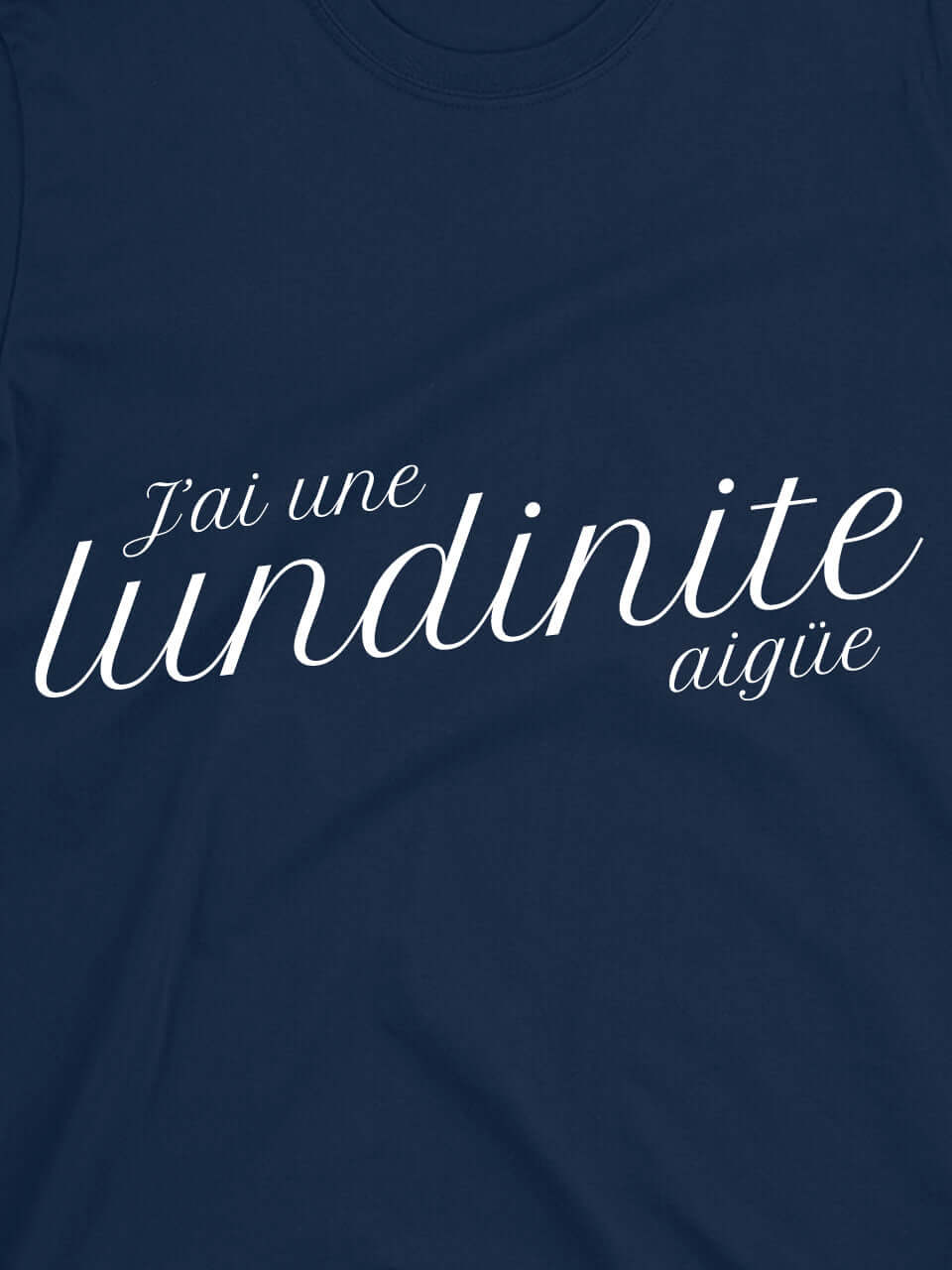 Tshirt J'ai une lundinite aigüe