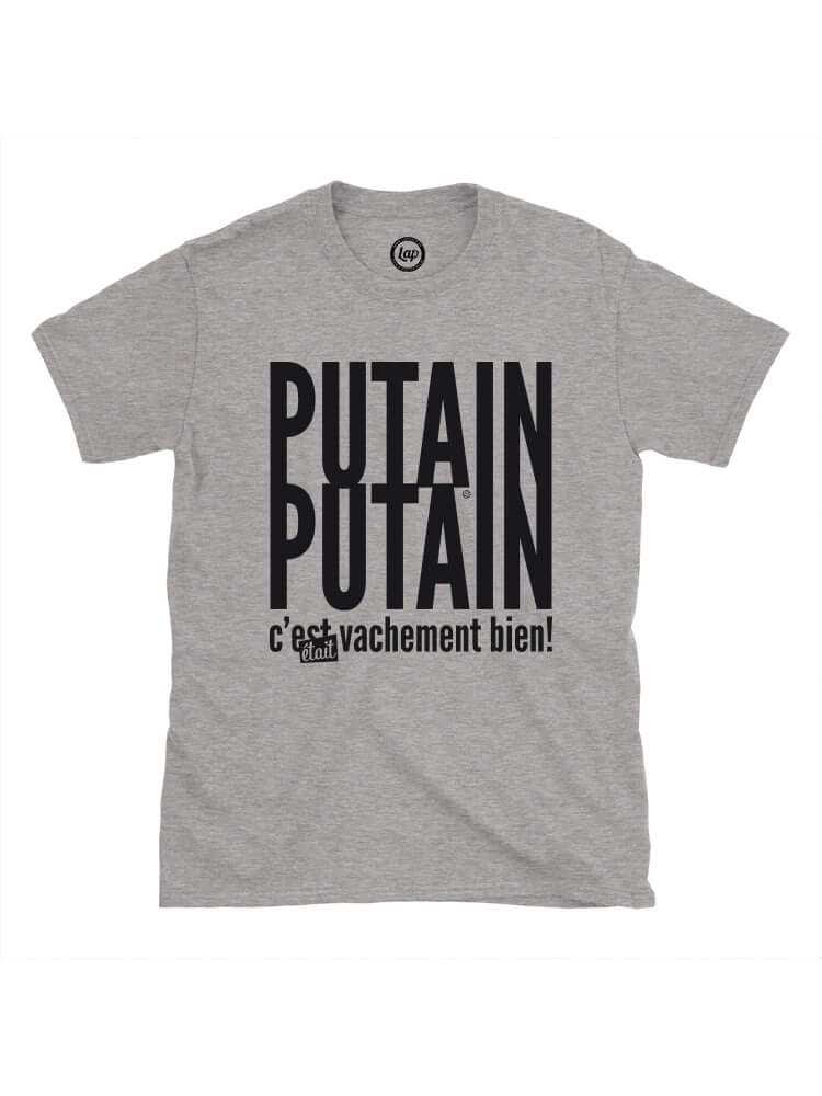 T-shirt Putain putain c'était vachement bien!