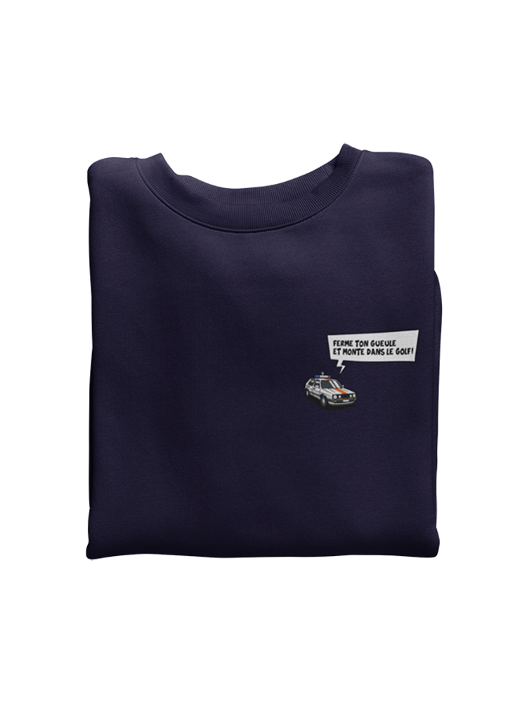 Ferme ton gueule et monte dans le golf - Sweatshirt bio