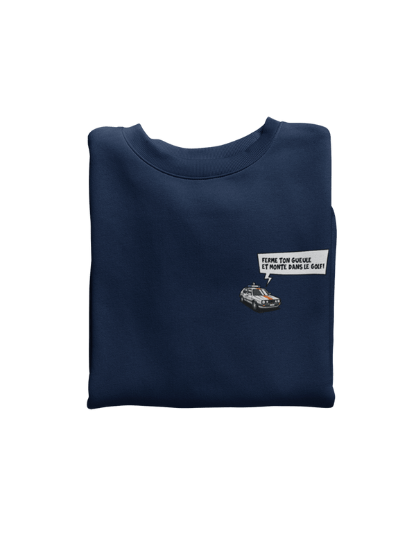 Ferme ton gueule et monte dans le golf - Sweatshirt