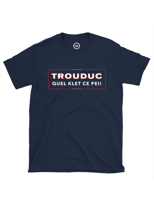 T-shirt - Trouduc - Quel klet ce pei