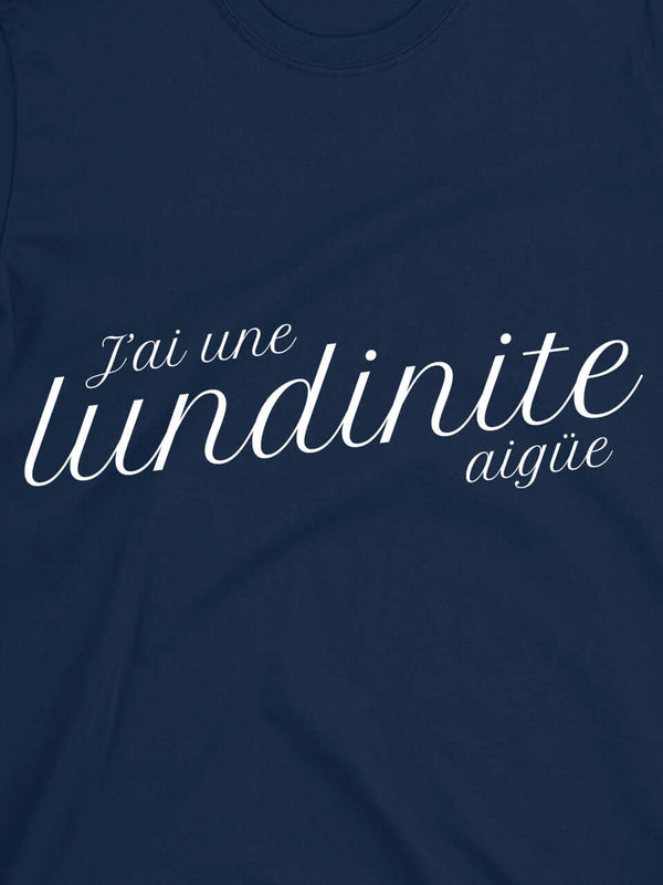 Tshirt J'ai une lundinite aigüe